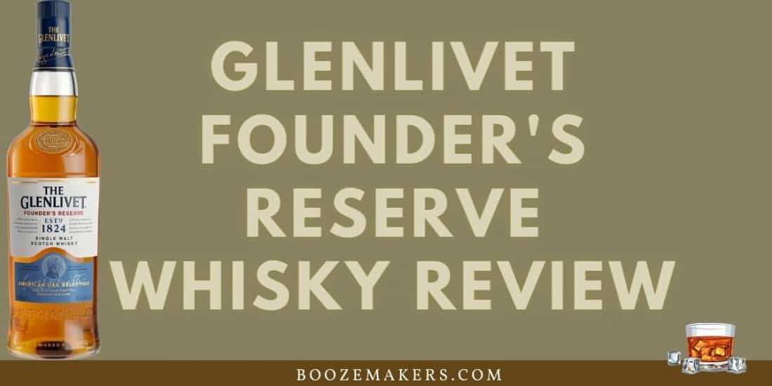 Glenlivet Founder S Reserve Whisky Review BoozeMakers