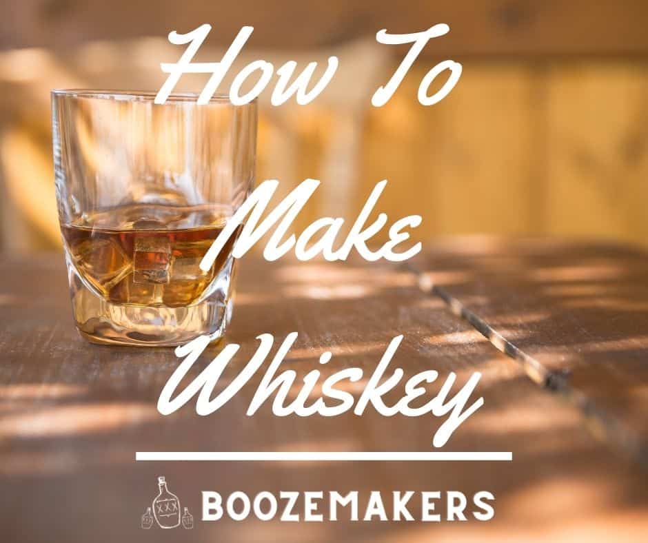 how to make whiskey