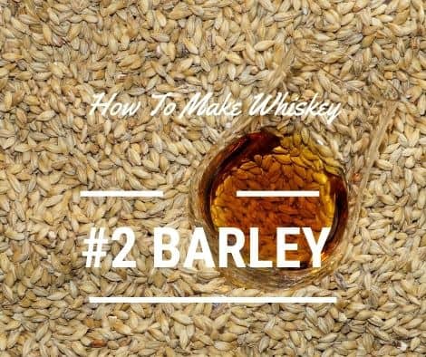 how to make whiskey - use barley