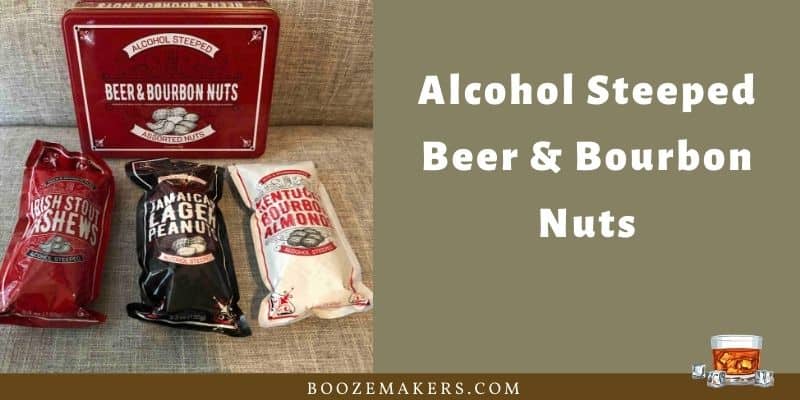 Alcohol Steeped Beer & Bourbon Nuts