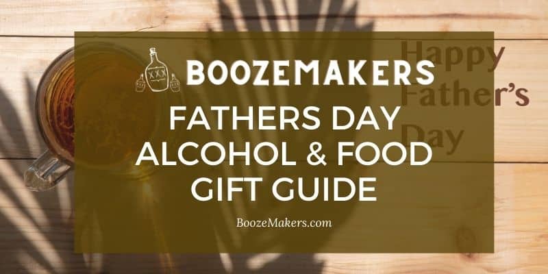 fathers Day alcohol & food gift guide