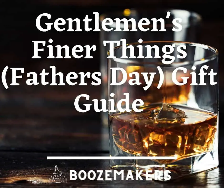 Gentlemen's Finer Things (Fathers Day) Gift Guide
