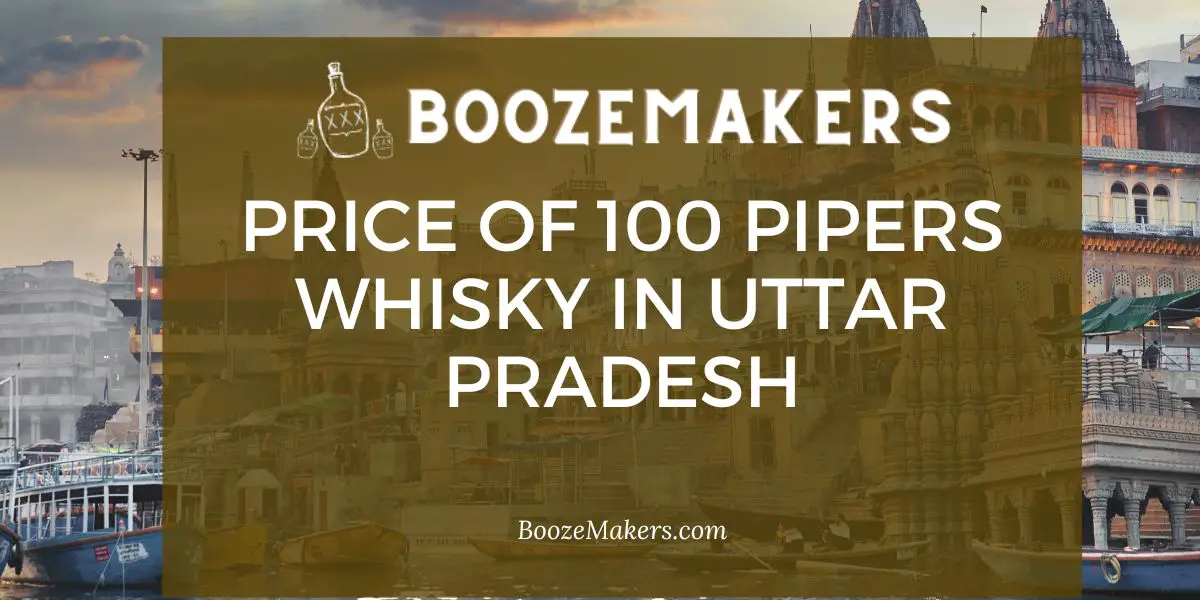 Price of 100 Pipers Whisky in Uttar Pradesh