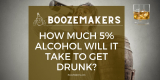 How Much 5% Alcohol Will It Take To Get Drunk?