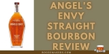 Angel’s Envy Straight Bourbon Review