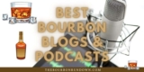 Best Bourbon Blogs & Podcasts to Follow for Bourbon Advice