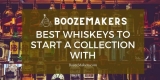 Best Whiskeys to Start Collection With