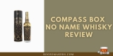 Compass Box No Name Whisky Review