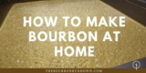 ???? How To Make Bourbon At Home: Distill Like A Moonshiner